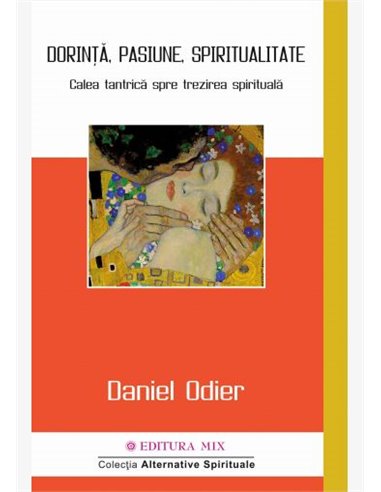 Dorință, pasiune, spiritualitate -  Daniel Odier | Editura Mix