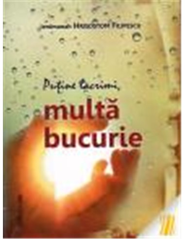 Puține lacrimi, multă bucurie - Ierom. Hrisostom Filipescu | Editura Sophia