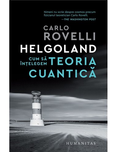 Helgoland. Cum sa intelegem teoria cuantica - Carlo Rovelli | Editura Humanitas