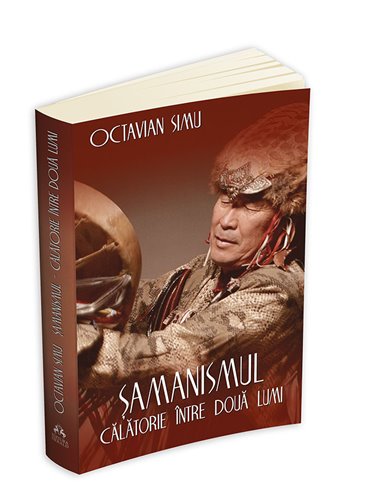 Samanismul - Calatorie intre doua lumi - Octavian Simu | Editura Herald