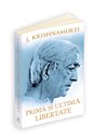 Prima si ultima libertate - Jiddu Krishnamurti | Editura Herald