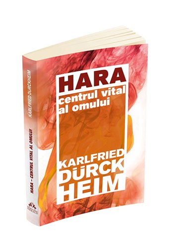 Hara - Centrul vital al omului - Karlfried Graf Durckheim | Editura Herald