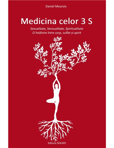 Medicina celor 3 S - Daniel Meurois | Editura Solisis