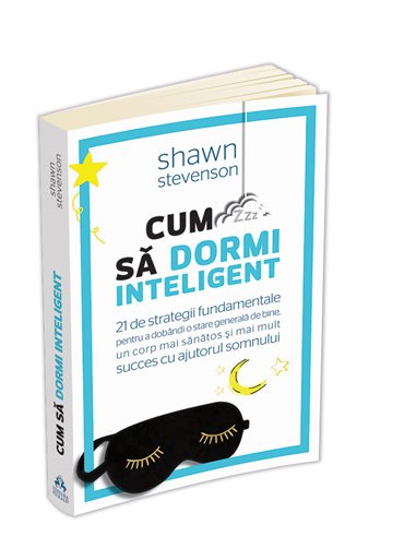 Cum sa dormi inteligent - Shawn Stevenson | Editura Herald