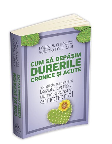 Cum sa depasim durerile cronice si acute - Marc Micozzi | Editura Herald