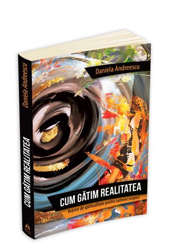 Cum gatim realitatea - Daniela Andreescu | Editura Herald