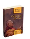 Cultivarea rabdarii - Dalai Lama | Editura Herald
