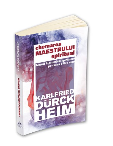 Chemarea Maestrului Spiritual - Karlfried Graf Durckheim | Editura Herald