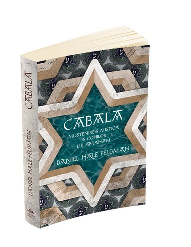 Cabala - Mostenirea mistica a copiilor lui Abraham - Daniel Hale Feldman | Editura Herald
