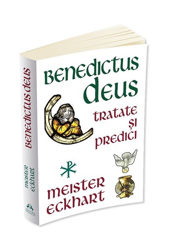 Benedictus Deus - Tratate si Predici - Meister Eckhart | Editura Herald