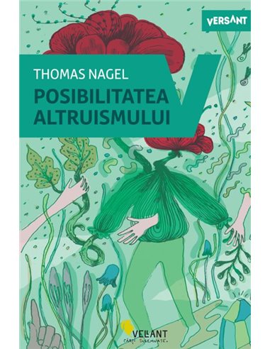 Posibilitatea altruismului - Thomas Nagel | Editura Vellant