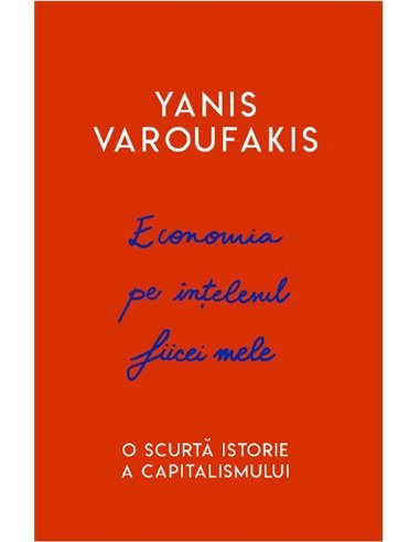 Economia pe intelesul fiicei mele - Yanis Varoufakis | Editura Vellant