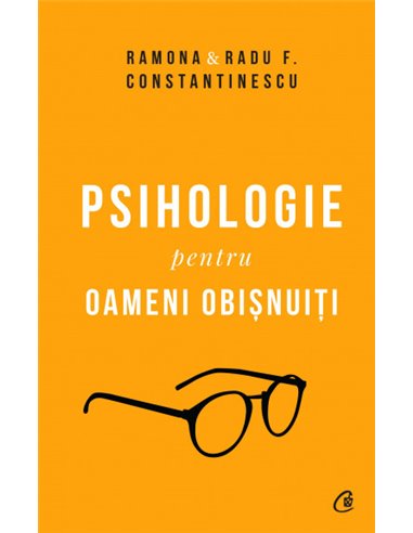 Psihologie pentru oameni obisnuiți. Ediție de colecție. Vol. 1+2  - Ramona& Radu F. Constantinescu | Editura Curtea Veche