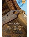 Bucurestiul fanariot Vol 3 - Tudor Dinu | Editura Humanitas