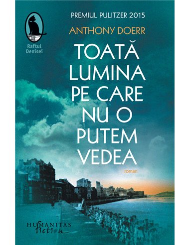 Toata lumina pe care nu o putem vedea  -  Anthony Doerr | Editura Humanitas