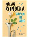 Valsul de adio - Milan Kundera | Editura Humanitas