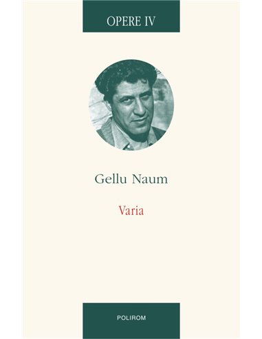 Opere IV. Varia  - Gellu Naum | Editura Polirom