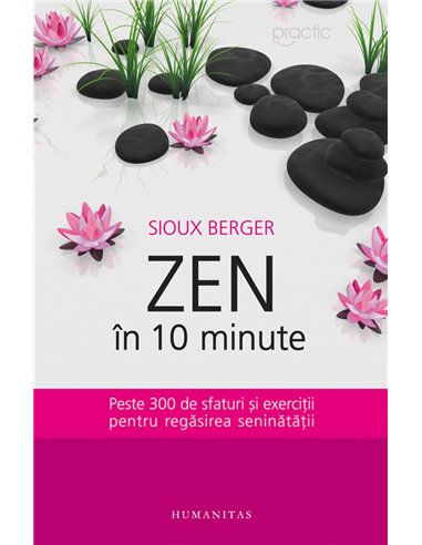 Zen în 10 minute - Sioux Berger | Editura Humanitas