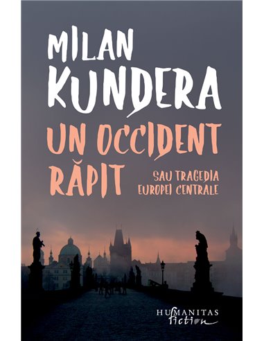 Un Occident răpit - Milan Kundera | Editura Humanitas