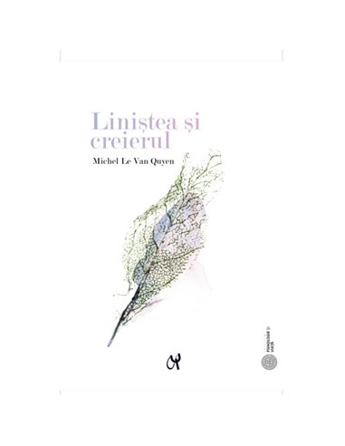 Linistea si Creierul - Michel Le Van Quyen | ASCR