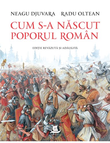 Cum s-a nascut poporul roman - Radu Oltean, Neagu Djuvara | Editura Humanitas