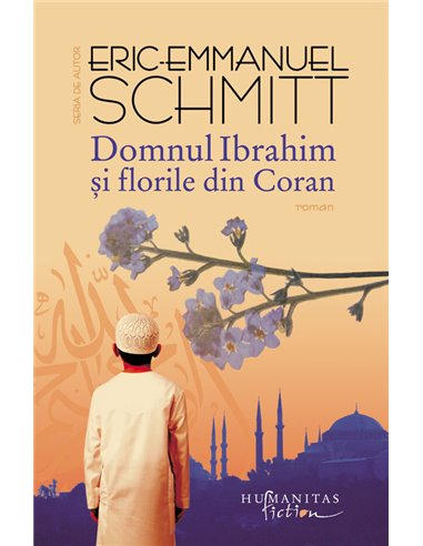 Domnul Ibrahim si florile din coran - Eric-Emmanuel Schmitt | Editura Humanitas