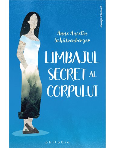 Limbajul secret al corpului  - Anne Ancelin Schützenberger | Editura Philobia