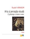 Arta și percepția vizuală: o psihologie a văzului creator - Rudolf Arnheim | Editura Polirom