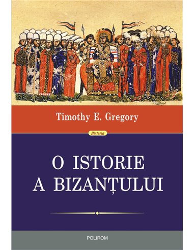 O istorie a Bizantului Ed. 2019 Hard - Timothy E. Gregory