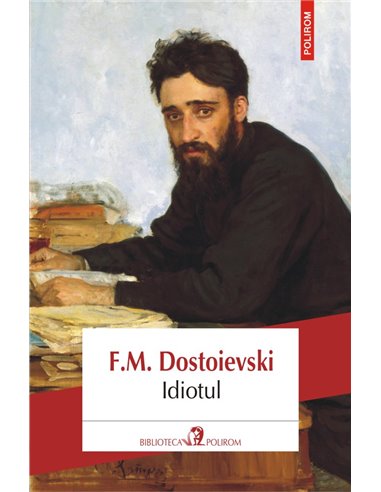 Idiotul Ed. 2018 - F. M. Dostoievski | Polirom