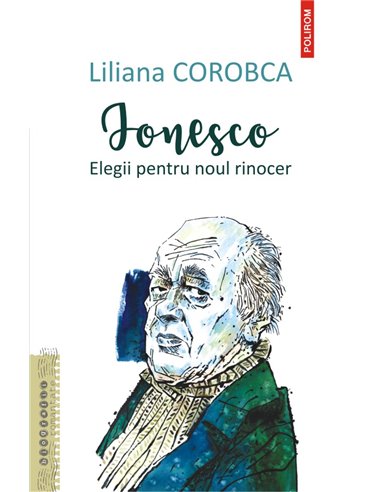 Ionesco. Elegii pentru noul rinocer - Liliana Corobca