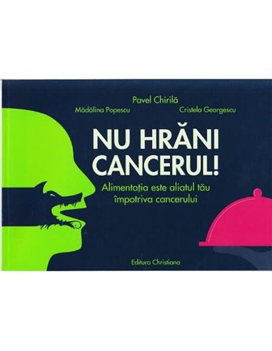 Nu hrani cancerul! - Pavel Chirila