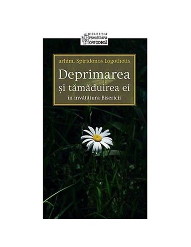 Deprimarea si tamaduirea ei - Arhim.Spiridonos Logothetis | Editura Sophia