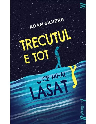 Trecutul e tot ce mi-ai lasat - Adam Silvera | Editura Young Art