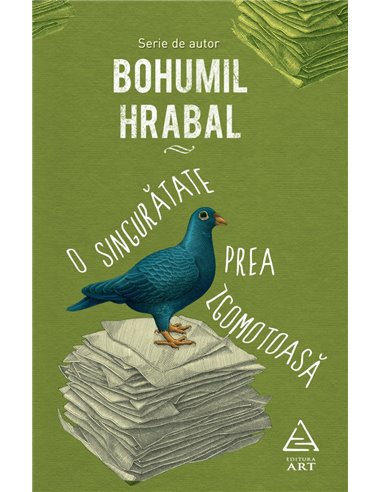 O singuratate prea zgomotoasa - Bohumil Hrabal | Editura Art