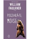 Pogoară-te, Moise - William Faulkner | Editura Art